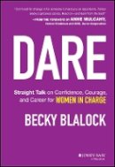 Becky Blalock - Dare: Straight Talk on Confidence, Courage, and Career for Women in Charge - 9781118562642 - V9781118562642