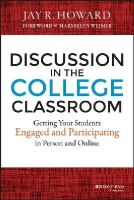 Jay R. Howard - Discussion in the College Classroom: Getting Your Students Engaged and Participating in Person and Online - 9781118571354 - V9781118571354