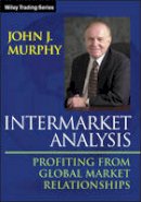 John J. Murphy - Intermarket Analysis: Profiting from Global Market Relationships - 9781118571606 - V9781118571606