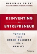 Maryellen Tribby - Reinventing the Entrepreneur: Turning Your Dream Business into a Reality - 9781118584453 - V9781118584453