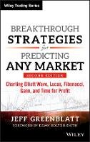 Jeff Greenblatt - Breakthrough Strategies for Predicting Any Market: Charting Elliott Wave, Lucas, Fibonacci, Gann, and Time for Profit - 9781118585528 - V9781118585528