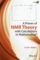 Alan J. Benesi - A Primer of NMR Theory with Calculations in Mathematica - 9781118588994 - V9781118588994