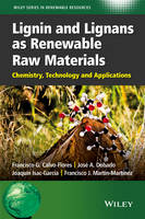 Francisco G. Calvo-Flores - Lignin and Lignans as Renewable Raw Materials: Chemistry, Technology and Applications - 9781118597866 - V9781118597866
