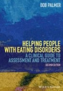 Bob Palmer - Helping People with Eating Disorders: A Clinical Guide to Assessment and Treatment - 9781118606698 - V9781118606698