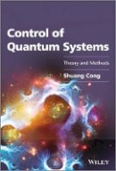 Shuang Cong - Control of Quantum Systems: Theory and Methods - 9781118608128 - V9781118608128