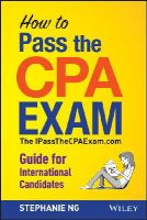 S Ng - How to Pass the CPA Exam – The IPassTheCPAExam.com  Guide for International Candidates - 9781118613221 - V9781118613221