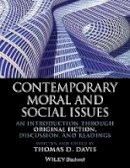 Thomas D. Davis - Contemporary Moral and Social Issues: An Introduction through Original Fiction, Discussion, and Readings - 9781118625217 - V9781118625217