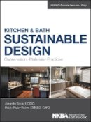Amanda Davis - Kitchen & Bath Sustainable Design: Conservation, Materials, Practices - 9781118627723 - V9781118627723