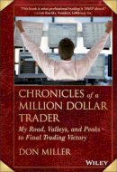 Don Miller - Chronicles of a Million Dollar Trader: My Road, Valleys, and Peaks to Final Trading Victory - 9781118627891 - V9781118627891