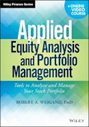 Robert A. Weigand - Applied Equity Analysis and Portfolio Management, + Online Video Course: Tools to Analyze and Manage Your Stock Portfolio - 9781118630914 - V9781118630914