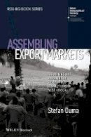 Stefan Ouma - Assembling Export Markets: The Making and Unmaking of Global Food Connections in West Africa - 9781118632611 - V9781118632611