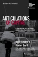 John Pickles - Articulations of Capital: Global Production Networks and Regional Transformations - 9781118632710 - V9781118632710