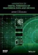 Anthony T. S. Ho - Handbook of Digital Forensics of Multimedia Data and Devices - 9781118640500 - V9781118640500