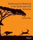 Michael Olinick - Mathematical Modeling in the Social and Life Sciences - 9781118642696 - V9781118642696