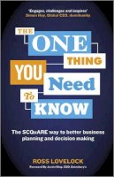 Ross Lovelock - The One Thing You Need to Know: The SCQuARE way to better business planning and decision making - 9781118653166 - V9781118653166