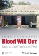 Janet Carsten (Ed.) - Blood Will Out: Essays on Liquid Transfers and Flows - 9781118656280 - V9781118656280