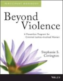Covington - Beyond Violence: A Prevention Program for Criminal Justice-Involved Women, Participant Workbook - 9781118657102 - V9781118657102