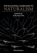 Kelly J. Clark - The Blackwell Companion to Naturalism - 9781118657607 - V9781118657607