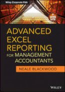 Neale Blackwood - Advanced Excel Reporting for Management Accountants - 9781118657720 - V9781118657720