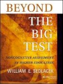 William E. Sedlacek - Beyond the Big Test: Noncognitive Assessment in Higher Education - 9781118660577 - V9781118660577
