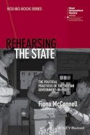 Fiona Mcconnell - Rehearsing the State: The Political Practices of the Tibetan Government-in-Exile - 9781118661284 - V9781118661284