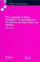 Mel Evans - The Language of Queen Elizabeth I: A Sociolinguistic Perspective on Royal Style and Identity - 9781118672877 - V9781118672877