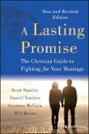 Scott M. Stanley - A Lasting Promise: The Christian Guide to Fighting for Your Marriage - 9781118672921 - V9781118672921