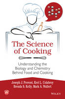 Provost, Joseph J., Colabroy, Keri L., Kelly, Brenda S., Wallert, Mark A. - The Science of Cooking: Understanding the Biology and Chemistry Behind Food and Cooking - 9781118674208 - V9781118674208