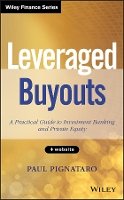 Paul Pignataro - Leveraged Buyouts, + Website: A Practical Guide to Investment Banking and Private Equity - 9781118674543 - V9781118674543