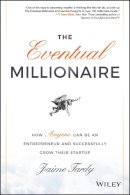 Jaime Tardy - The Eventual Millionaire: How Anyone Can Be an Entrepreneur and Successfully Grow Their Startup - 9781118674703 - V9781118674703