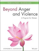 Stephanie S. Covington - Beyond Anger and Violence - 9781118681152 - V9781118681152