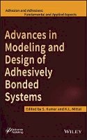 S. Kumar (Ed.) - Advances in Modeling and Design of Adhesively Bonded Systems - 9781118686379 - V9781118686379