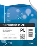 Simon Morton - The Presentation Lab: Learn the Formula Behind Powerful Presentations - 9781118687000 - V9781118687000