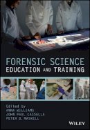 Anna Williams - Forensic Science Education and Training: A Tool-kit for Lecturers and Practitioner Trainers - 9781118689233 - V9781118689233