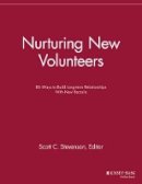 Scott C. Stevenson (Ed.) - Nurturing New Volunteers: 86 Ways to Build Long-term Relationships With New Recruits - 9781118690383 - V9781118690383