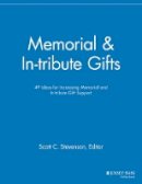 Elizabeth Dollhopf-Brown (Ed.) - Memorial and In-tribute Gifts: 49 Ideas for Increasing Memorial and In-tribute Gift Support - 9781118690529 - V9781118690529