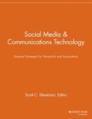 Scott C. Stevenson (Ed.) - Social Media and Communications Technology: Essential Strategies for Nonprofits and Associations - 9781118691526 - V9781118691526
