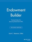 Elizabeth Dollhopf-Brown (Ed.) - Endowment Builder: Practical Ideas for Securing Endowment Gifts - 9781118693117 - V9781118693117