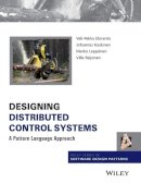 Eloranta, Veli-Pekka; Koskinen, Johannes; Leppanen, Marko; Reijonen, Ville - Designing Distributed Control Systems - 9781118694152 - V9781118694152