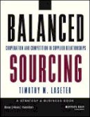 Timothy M. Laseter - Balanced Sourcing: Cooperation and Competition in Supplier Relationships - 9781118694879 - V9781118694879