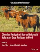 Jack F. Kay (Ed.) - Chemical Analysis of Non-Antimicrobial Veterinary Drug Residues in Food - 9781118695074 - V9781118695074