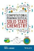 Yuriy A. Abramov - Computational Pharmaceutical Solid State Chemistry - 9781118700747 - V9781118700747