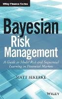 Matt Sekerke - Bayesian Risk Management: A Guide to Model Risk and Sequential Learning in Financial Markets - 9781118708606 - V9781118708606