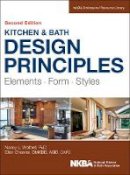 Nancy Wolford - Kitchen and Bath Design Principles: Elements, Form, Styles - 9781118715680 - V9781118715680