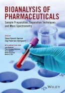 Steen Honor Hansen - Bioanalysis of Pharmaceuticals: Sample Preparation, Separation Techniques and Mass Spectrometry - 9781118716823 - V9781118716823