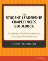 Corey Seemiller - The Student Leadership Competencies Guidebook: Designing Intentional Leadership Learning and Development - 9781118720479 - V9781118720479