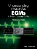 Fred M. Kusumoto - Understanding Intracardiac EGMs: A Patient Centered Guide - 9781118721360 - V9781118721360