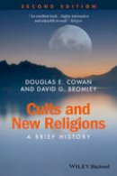 Douglas E. Cowan - Cults and New Religions: A Brief History - 9781118722107 - V9781118722107