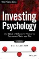 Tim Richards - Investing Psychology, + Website: The Effects of Behavioral Finance on Investment Choice and Bias - 9781118722190 - V9781118722190