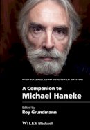 Roy Grundmann - A Companion to Michael Haneke - 9781118723487 - V9781118723487